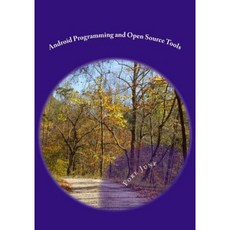 Android Programming and Open Source Tools Paperback, Createspace Independent Publishing Platform