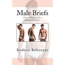Male Briefs: Short Stories with a Homoerotic Bent Paperback, Createspace Independent Publishing Platform