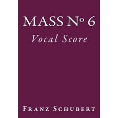 Mass No. 6: Vocal Score Paperback, Createspace Independent Publishing Platform
