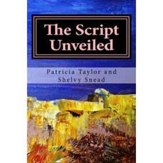 The Script Unveiled: An Epic Journey Paperback, Createspace Independent Publishing Platform