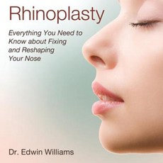 Rhinoplasty: Everything You Need to Know about Fixing and Reshaping Your Nose Paperback, Createspace Independent Publishing Platform