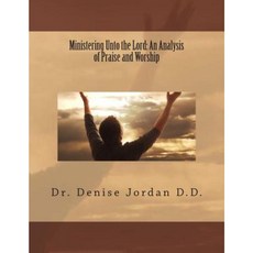 Ministering Unto the Lord: : An Analysis of Praise and Worship Paperback, Createspace Independent Publishing Platform