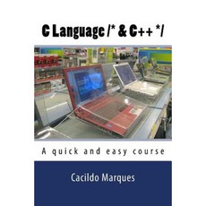 C Language /* & C++ *: A Quick and Easy Course Paperback, Createspace Independent Publishing Platform