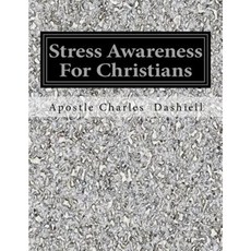 Stress Awareness for Christians: Stress Awareness for Christians Paperback, Createspace Independent Publishing Platform