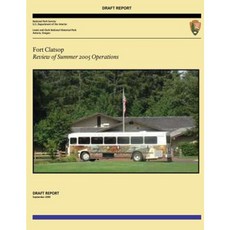 Fort Clatsop: Review of Summer 2005 Operations Paperback, Createspace Independent Publishing Platform