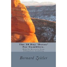 The 30 Day 'Detox' for Gamblers.: Help for Recovery from Compulsive Gambling Paperback, Createspace Independent Publishing Platform