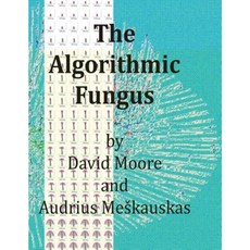 The Algorithmic Fungus Paperback, Createspace Independent Publishing Platform