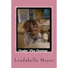Cookin' for Canines Paperback, Createspace Independent Publishing Platform