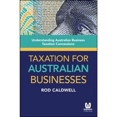 Taxation for Australian Businesses: Understanding Australian Business Taxation Concessions Paperback, Wrightbooks