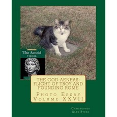The God Aeneas: Flight of Troy and Founding Rome: Photo Essay Paperback, Createspace Independent Publishing Platform