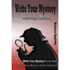 Write Your Mystery Receipt Book: Write Your Mystery Series Volume 4 Paperback, Createspace Independent Publishing Platform