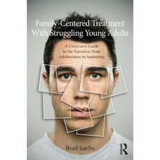 Family-Centered Treatment with Struggling Young Adults: A Clinician's Guide to the Transition from Adolescence to Autonomy Paperback, Routledge