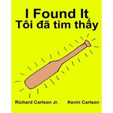 I Found It: Children's Picture Book English-Vietnamese (Bilingual Edition) (WWW.Rich.Center) Paperback, Createspace Independent Publishing Platform