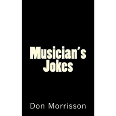 Musician's Jokes Paperback, Createspace Independent Publishing Platform