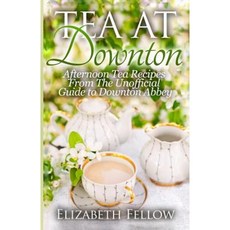 Tea at Downton: Afternoon Tea Recipes from the Unofficial Guide to Downton Abbey Paperback, Createspace Independent Publishing Platform