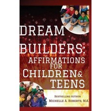 Dream Builders: Affirmations for Children and Teens Paperback, Createspace Independent Publishing Platform