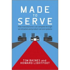 Made to Serve: How Manufacturers Can Compete Through Servitization and Product-Service Systems Hardcover, Wiley