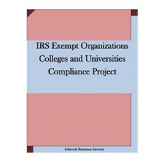 IRS Exempt Organizations Colleges and Universities Compliance Project Paperback, Createspace Independent Publishing Platform