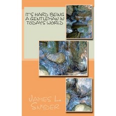 It's Hard Being a Gentleman in Today's World Paperback, Createspace Independent Publishing Platform