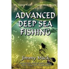 Advanced Deep Sea Fishing: My Liquid Fish - Change Made Simple (Level 5) Paperback, Createspace Independent Publishing Platform