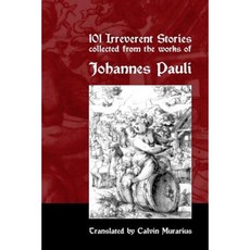 101 Irreverent Stories Collected from the Works of Johannes Pauli Paperback, Createspace Independent Publishing Platform