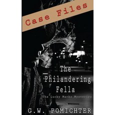The Philandering Fella: Case Files: A Lucky Marks Short Story Paperback, Createspace Independent Publishing Platform