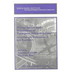Privatization and Regulation of Transport Infrastructure: Guidelines for Policymakers and Regulators Paperback, World Bank Publications