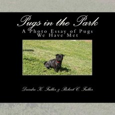 Pugs in the Park: A Photo Essay of Pugs We Have Met Paperback, Createspace Independent Publishing Platform