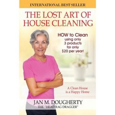 The Lost Art of House Cleaning: House Cleaning Paperback, Createspace Independent Publishing Platform