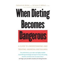 When Dieting Becomes Dangerous: A Guide to Understanding and Treating Anorexia and Bulimia Paperback, Yale University Press