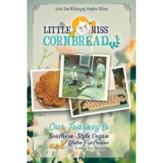 Little Miss Cornbread: Our Journey to Southern-Style Vegan and Gluten-Free Cuisine & Sort-Of-True Short Stories Paperback, Turtle Lake Press LLC