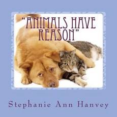"Animals Have Reason" Paperback, Createspace Independent Publishing Platform