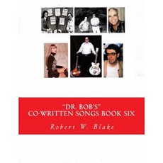 Dr. Bob's Co-Written Songs: Book Six Paperback, Createspace Independent Publishing Platform