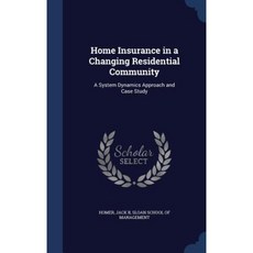 Home Insurance in a Changing Residential Community: A System Dynamics Approach and Case Study Hardcover, Sagwan Press