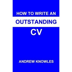 How to Write an Outstanding CV Paperback, Createspace Independent Publishing Platform