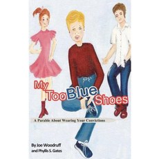 My Too Blue Shoes: A Parable about Wearing Your Convictions Paperback, Createspace Independent Publishing Platform