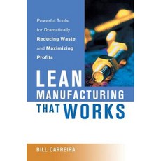Lean Manufacturing That Works: Powerful Tools for Dramatically Reducing Waste and Maximizing Profits Paperback, Amacom