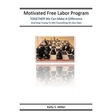 Motived Free Labor Program: Together We Can Make a Difference Paperback, Createspace Independent Publishing Platform