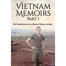 Vietnam Memoirs: Part 1: My Experiences as a Marine Platoon Leader Paperback, Createspace Independent Publishing Platform