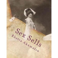 Sex Sells: Women in Photography and Film Paperback, Createspace Independent Publishing Platform