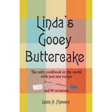 Linda's Gooey Buttercake: The Only Cookbook in the World with Just One Recipe and 99 Variations Paperback, Peppertree Press