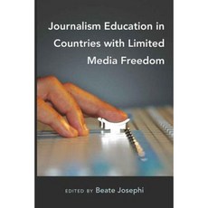 Journalism Education in Countries with Media Freedom Hardcover, Peter Lang Inc., International Academic Publi