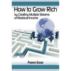 How to Grow Rich by Creating Multiple Streams of Residual Income Paperback, Createspace Independent Publishing Platform