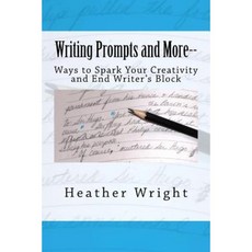 Writing Prompts and More--: Ways to Spark Your Creativity and End Writer's Block Paperback, Createspace Independent Publishing Platform