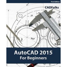 AutoCAD 2015 for Beginners Paperback, Createspace Independent Publishing Platform