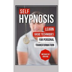Self-Hypnosis: Learn Basic Techniques for Personal Transformation Paperback, Createspace Independent Publishing Platform