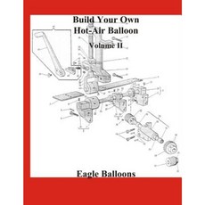 Build Your Own Hot-Air Balloon: Volume II - Materials Equipment & Suppliers Paperback, Createspace Independent Publishing Platform