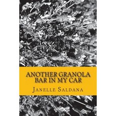 Another Granola Bar in My Car Paperback, Createspace Independent Publishing Platform