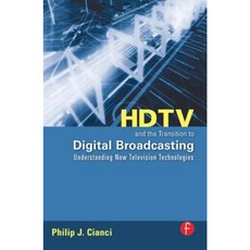 HDTV and the Transition to Digital Broadcasting: Understanding New Television Technologies Paperback, Focal Press
