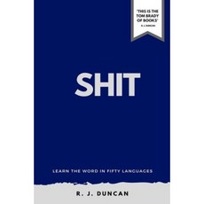 Shit-Learn the Word in Fifty Languages by R J Duncan-In Fifty Languages Series Paperback, Createspace Independent Publishing Platform